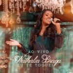 Baixar Música - Eu Te Toquei – Nathália Braga (2021)