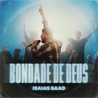 Baixar Música - Bondade de Deus – Isaías Saad (2022)